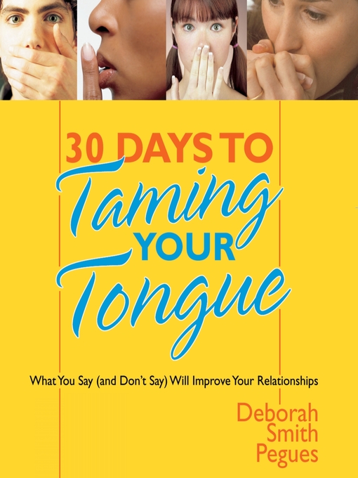 Title details for 30 Days to Taming Your Tongue by Deborah Smith Pegues - Available